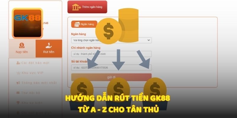 Quy trình rút tiền GK88 chi tiết từ A - Z