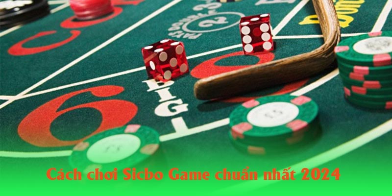 Cách chơi Sicbo Game chuẩn nhất 