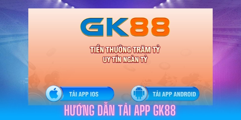 Chi tiết cách cài đặt ứng dụng Gk88 nhanh chóng