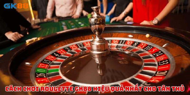 Hướng dẫn cách chơi Roulette GK88 hiệu quả